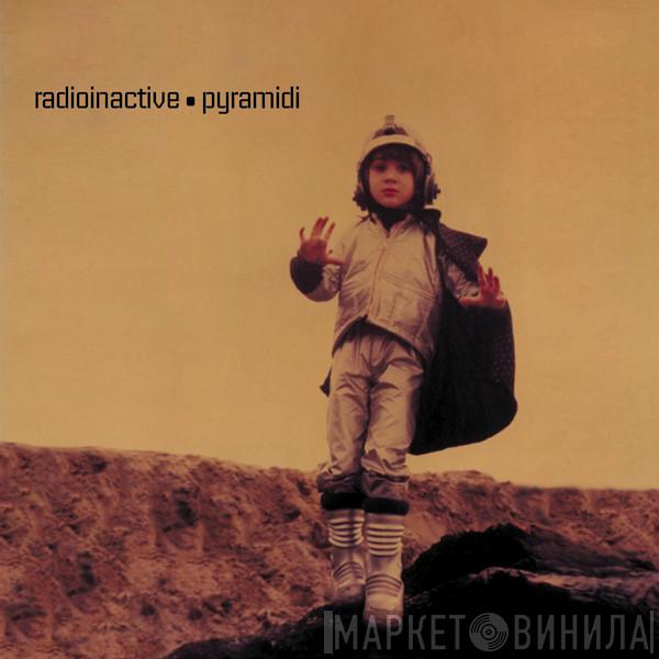 Radioinactive - Pyramidi