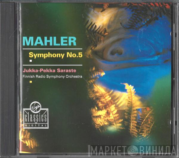 , Radion Sinfoniaorkesteri - Jukka-Pekka Saraste  Gustav Mahler  - Symphony No. 5