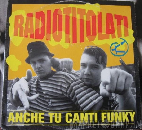 Radiotitolati - Anche Tu Canti Funky