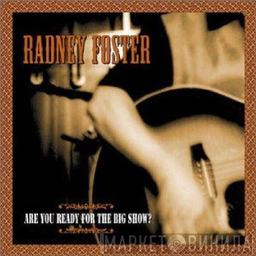 Radney Foster - Are You Ready For The Big Show?