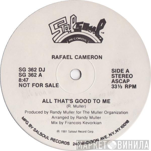  Rafael Cameron  - All That's Good To Me / Boogie's Gonna Get Ya