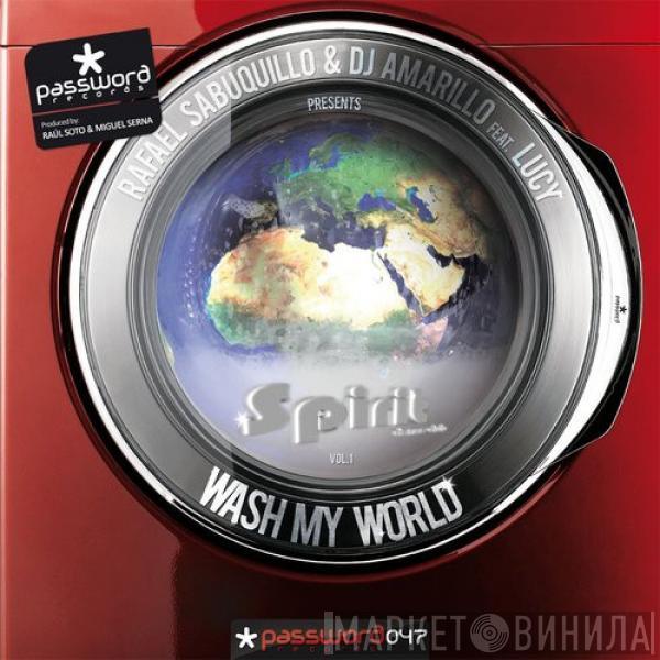 Rafael Sabuquillo, Dj Amarillo, Lucy  - Spirit Vol.1: Wash My World