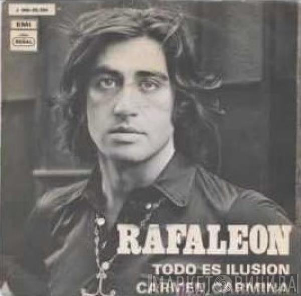 Rafaleón - Todo Es Ilusión / Carmen, Carmina