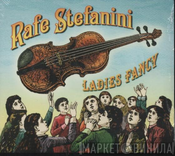 Rafe Stefanini - Ladies Fancy