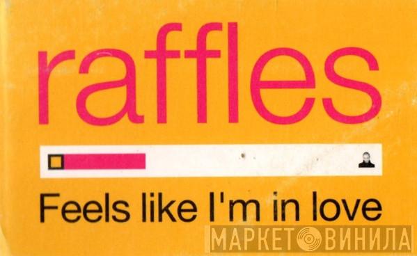Raffles  - Feels Like I'm In  Love