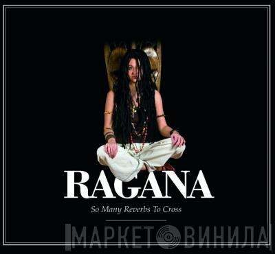 Ragana - So Many Reverbs To Cross