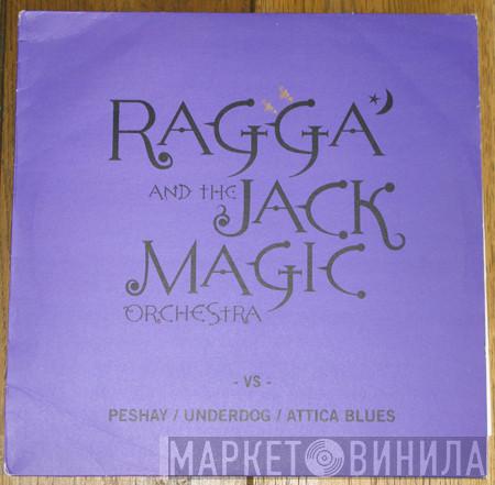 Ragga And The Jack Magic Orchestra - Ragga And The Jack Magic Orchestra Vs Peshay/Underdog/Attica Blues