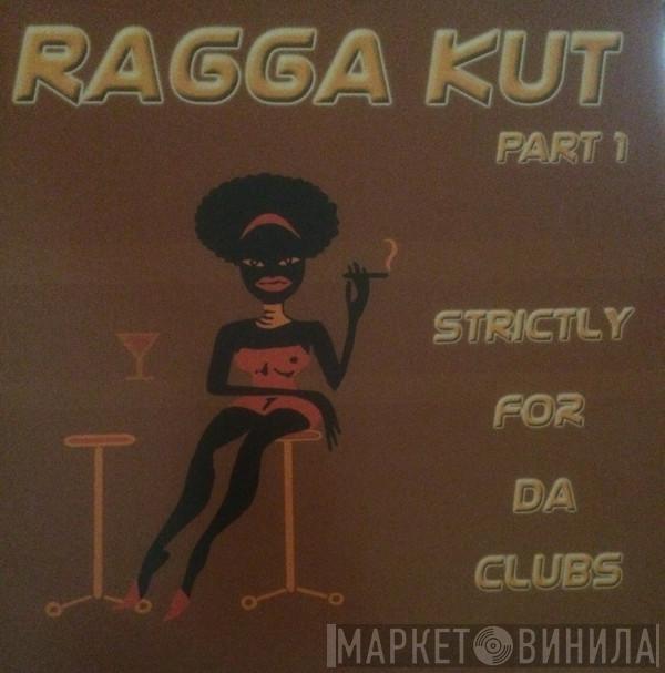  - Ragga Kut Part 1