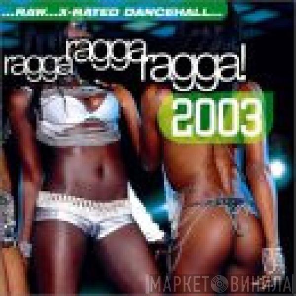  - Ragga Ragga Ragga! 2003