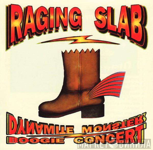  Raging Slab  - Dynamite Monster Boogie Concert