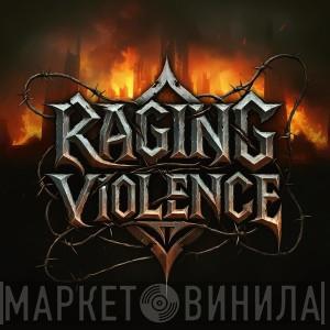  - Raging Violence