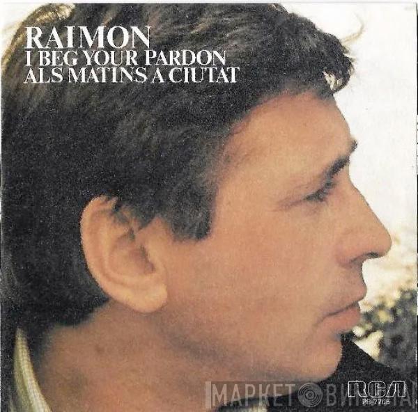 Raimon - I Beg Your Pardon / Als Matins A Ciutat