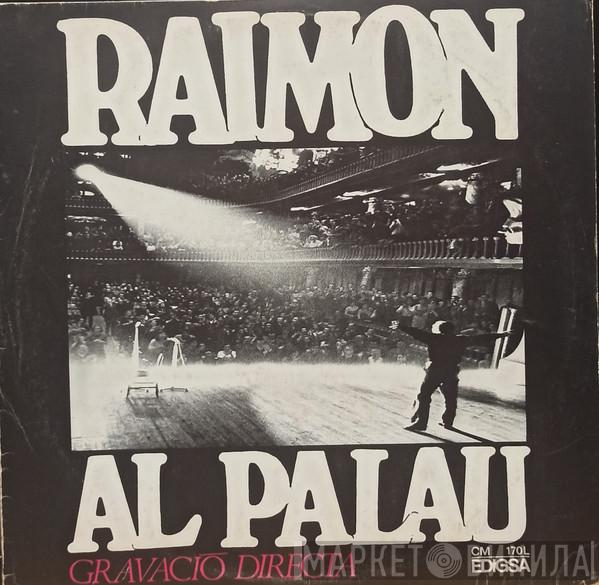 Raimon - Raimon Al Palau