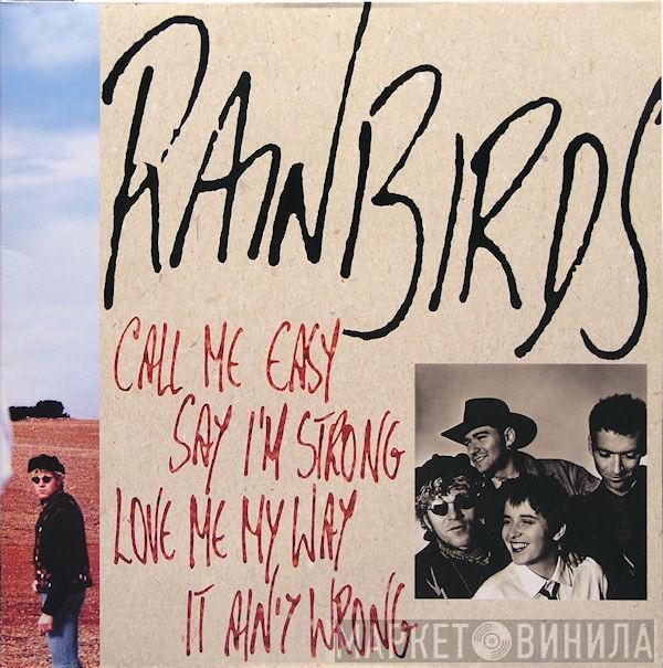 Rainbirds - Call Me Easy Say I'm Strong Love Me My Way It Ain't Wrong