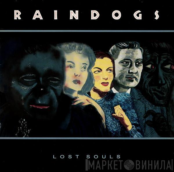 Raindogs  - Lost Souls