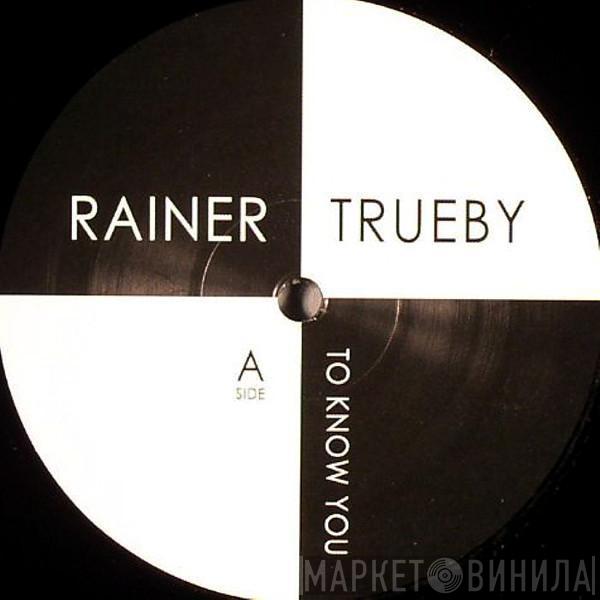Rainer Trueby - To Know You / Ayers Rock