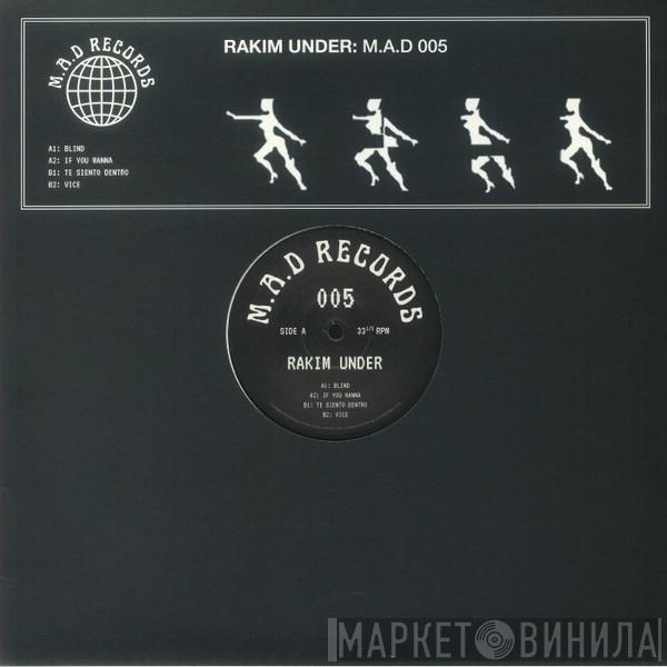 Rakim Under - M.A.D 005