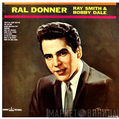Ral Donner, Ray Smith, Bobby Dale - Ral Donner - Ray Smith & Bobby Dale