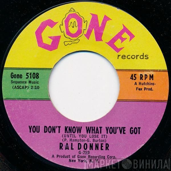 Ral Donner - You Don't Know What You've Got (Until You Lose It)