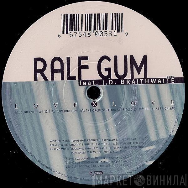 Ralf GUM, J.D. Braithwaite - Love X Love