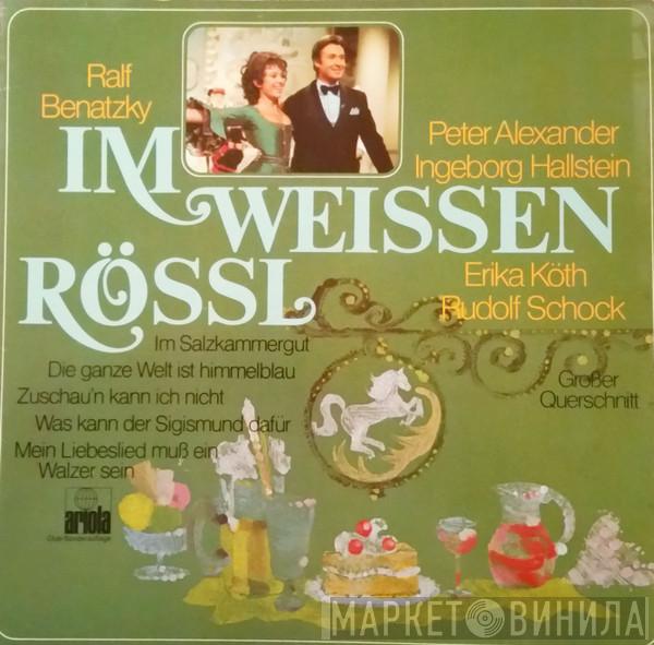 , Ralph Benatzky , Peter Alexander , Ingeborg Hallstein , Erika Köth  Rudolf Schock  - Im Weissen Rössl - Großer Querschnitt