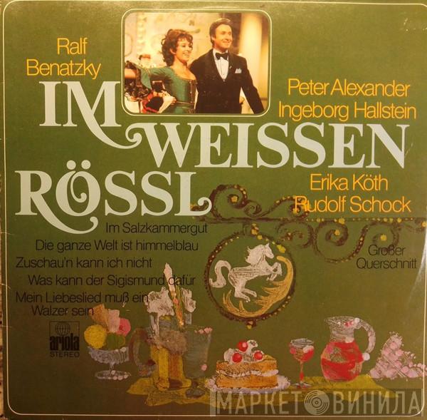 , Ralph Benatzky , Peter Alexander , Ingeborg Hallstein , Erika Köth  Rudolf Schock  - Im Weissen Rössl - Großer Querschnitt