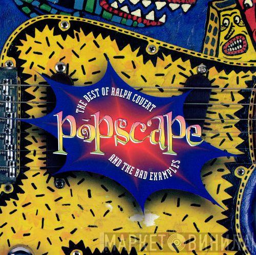 Ralph Covert, The Bad Examples  - Popscape - The Best Of Ralph Covert And The Bad Examples