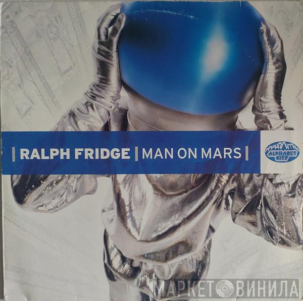 Ralph Fridge - Man On Mars