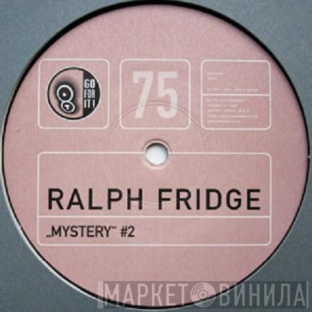 Ralph Fridge - Mystery