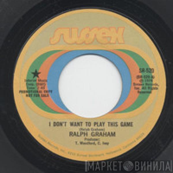 Ralph Graham - I Don't Want To Play This Game / Let Me Love You