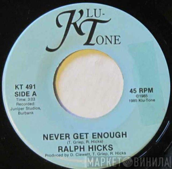  Ralph Hicks  - Never Get Enough