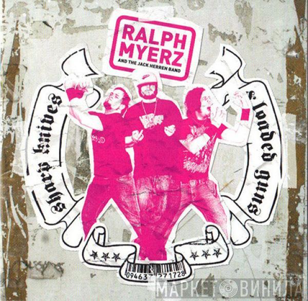 Ralph Myerz & The Jack Herren Band - Sharp Knives & Loaded Guns