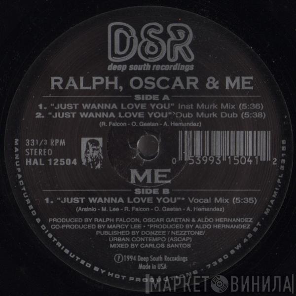 Ralph, Oscar & Me - Just Wanna Love You