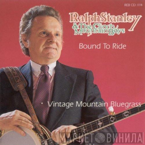 Ralph Stanley, The Clinch Mountain Boys - Bound To Ride – Vintage Mountain Bluegrass