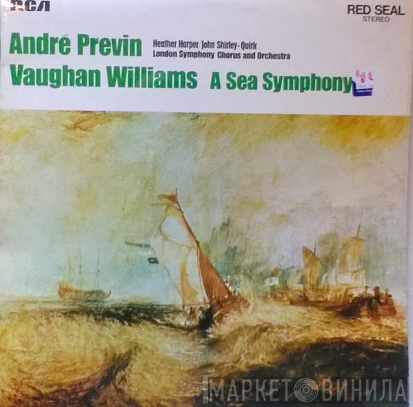 Ralph Vaughan Williams, André Previn, Heather Harper, John Shirley-Quirk, London Symphony Chorus, The London Symphony Orchestra - A Sea Symphony