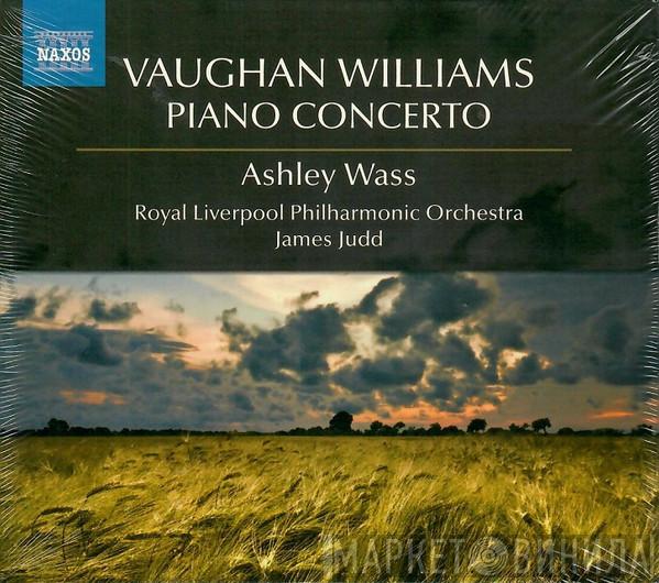 Ralph Vaughan Williams, James Judd, Ashley Wass, Royal Liverpool Philharmonic Orchestra - Piano Concerto • The Wasps • English Folksong Suite • The Running Set