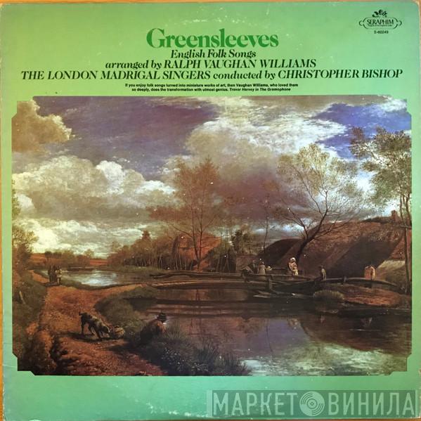 Ralph Vaughan Williams, London Madrigal Singers, Christopher Bishop - Greensleeves—English Folk Songs Arranged By Ralph Vaughan Williams