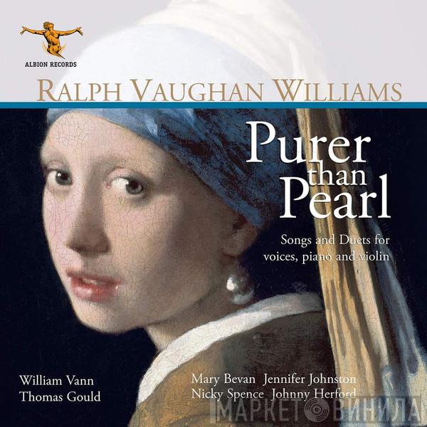 Ralph Vaughan Williams - Purer Than Pearl: Songs And Duets For Voices, Piano And Violin