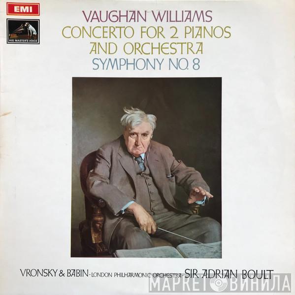 , Ralph Vaughan Williams , Vronsky And Babin , The London Philharmonic Orchestra  Sir Adrian Boult  - Concerto For Two Pianos And Orchestra, Symphony No. 8