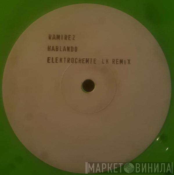  Ramirez  - Hablando (Elektrochemie LK Remix)
