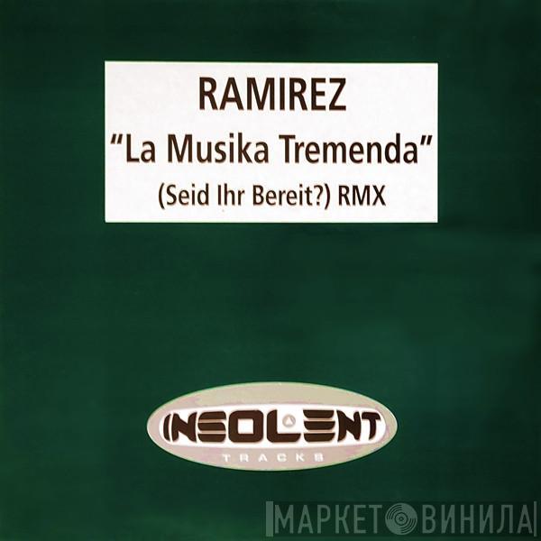 Ramirez - La Musika Tremenda (Seid Ihr Bereit?) Rmx