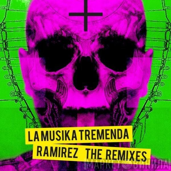 Ramirez  - La Musika Tremenda (The Remixes)