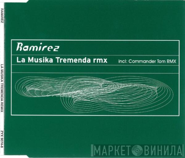  Ramirez  - La Musika Tremenda Rmx