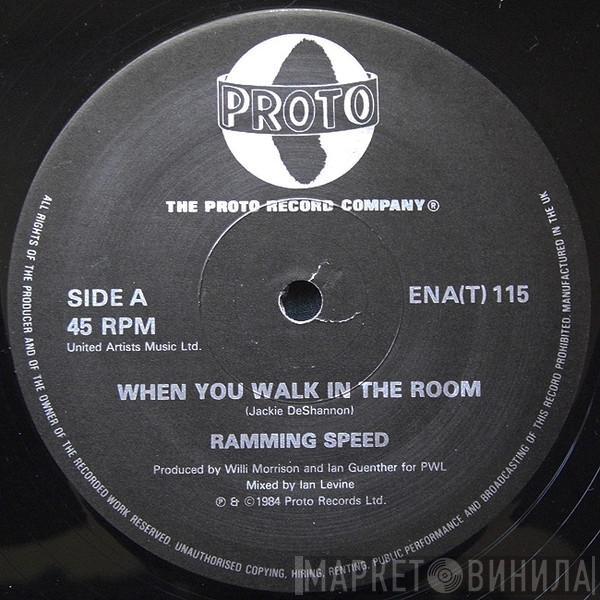  Ramming Speed  - When You Walk In The Room