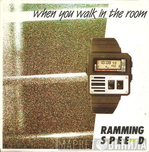  Ramming Speed  - When You Walk In The Room