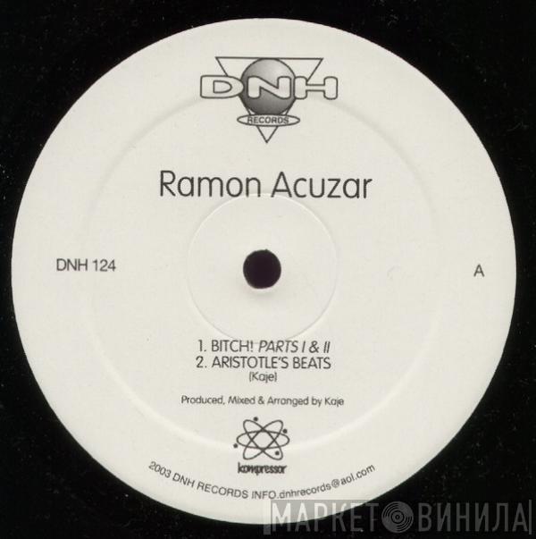 Ramon Acuzar - Bitch! Parts I & II