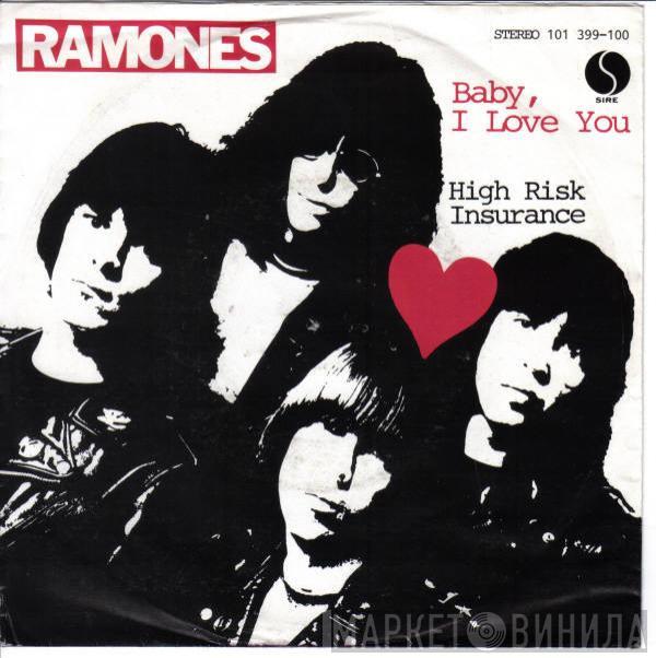  Ramones  - Baby, I Love You / High Risk Insurance