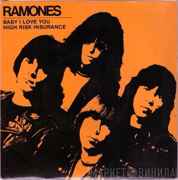 Ramones - Baby I Love You / High Risk Insurance