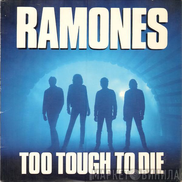  Ramones  - Too Tough To Die