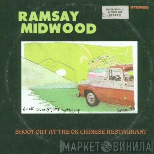 Ramsay Midwood - Shoot Out At The OK Chinese Restaurant